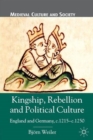 Image for Kingship, rebellion and political culture  : England and Germany, c.1215-c.1250