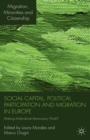 Image for Social capital, political participation and migration in Europe: making multicultural democracy work?