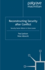 Image for Reconstructing security after conflict: security sector reform in Sierra Leone