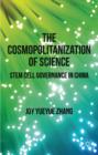 Image for The cosmpolitanization of science  : stem cell governance in China