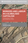 Image for Workers and labour in a globalised capitalism  : contemporary themes and theoretical issues