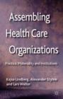 Image for Assembling health care organizations  : practice, materiality and institutions