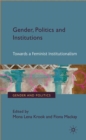 Image for Gender, politics and institutions: towards a feminist institutionalism