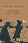 Image for Working the land  : a history of the farmworker in England from 1850 to the present day