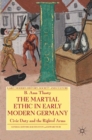 Image for The martial ethic in early modern Germany: civic duty and the right of arms