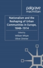 Image for Nationalism and the reshaping of urban communities in Europe, 1848-1914
