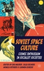 Image for Soviet space culture: cosmic enthusiasm in socialist societies