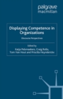 Image for Displaying competence in organizations: discourse perspectives