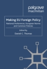 Image for Making EU foreign policy: national preferences, European norms and common policies