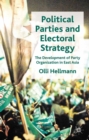 Image for Political parties and electoral strategy: the development of party organization in East Asia
