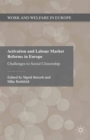 Image for Activation and labour market reforms in Europe: challenges to social citizenship