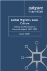 Image for Global migrants, local culture: natives and newcomers in provincial England, 1841-1939