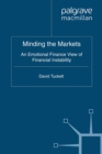 Image for Minding the markets: an emotional finance view of financial instability