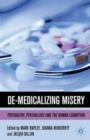 Image for De-medicalizing misery  : psychiatry, psychology and the human condition
