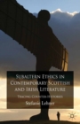 Image for Subaltern ethics in contemporary Scottish and Irish literature: tracing counter-histories