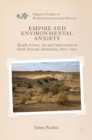 Image for Empire and environmental anxiety: health, science, art and conservation in South Asia and Australasia, 1800-1920