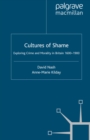 Image for Cultures of shame: exploring crime and morality in Britain 1600-1900