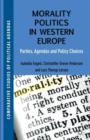 Image for Morality politics in Western Europe  : parties, agendas and policy choices