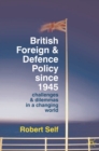 Image for British Foreign and Defence Policy Since 1945: Challenges and Dilemmas in a Changing World
