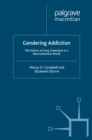 Image for Gendering addiction: the politics of drug treatment in a neurochemical world