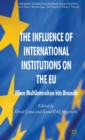 Image for The influence of international institutions on the EU  : when multilateralism hits Brussels