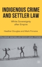 Image for Indigenous crime and settler law  : white sovereignty after empire