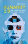 Image for Humanity 2.0: what it means to be human past, present and future
