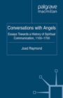 Image for Conversations with angels: essays towards a history of spiritual communication, 1100-1700