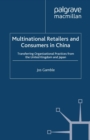 Image for Multinational retailers and consumers in China: transferring organizational practices from the United Kingdom and Japan