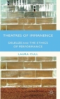 Image for Theatres of immanence  : Deleuze and the ethics of performance