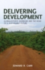 Image for Delivering development: globalization&#39;s shoreline and the road to a sustainable future