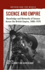 Image for Science and empire: knowledge and networks of science across the British Empire, 1800-1970