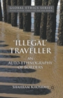 Image for &#39;Illegal&#39; traveller  : an auto-ethnography of borders