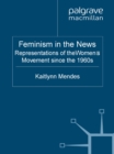 Image for Feminism in the news: representations of the women&#39;s movement since the 1960s