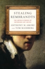 Image for Stealing Rembrandts: the untold stories of notorious art heists