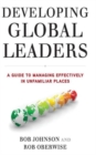 Image for Developing global leaders  : a guide to managing effectively in unfamiliar places