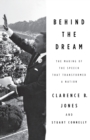 Image for Behind the Dream : The Making of the Speech That Transformed a Nation