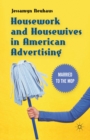Image for Housework and housewives in modern American advertising: married to the mop
