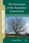Image for The invention of the secondary curriculum