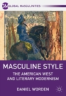 Image for Masculine style: the American West and literary modernism