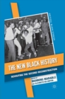 Image for The new black history: revisiting the second reconstruction