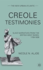 Image for Creole testimonies  : slave narratives from the British West Indies, 1709-1838