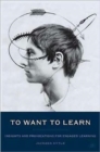 Image for To want to learn  : insights and provocations for engaged learning