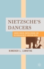Image for Nietzsche&#39;s dancers  : Isadora Duncan, Martha Graham, and the revaluation of Christian values