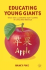 Image for Educating young giants  : what kids learn (and don&#39;t learn) in China and America