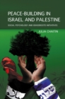 Image for Peace-building in Israel and Palestine: social psychology and grassroots initiatives