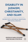 Image for Disability in Judaism, Christianity, and Islam: sacred texts, historical traditions, and social analysis