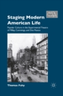 Image for Staging modern American life: popular culture in the experimental theatre of Millay, Cummings and Dos Passos