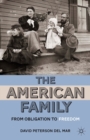 Image for The American family: from obligation to freedom