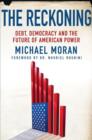 Image for The reckoning  : debt, democracy, and the future of American power